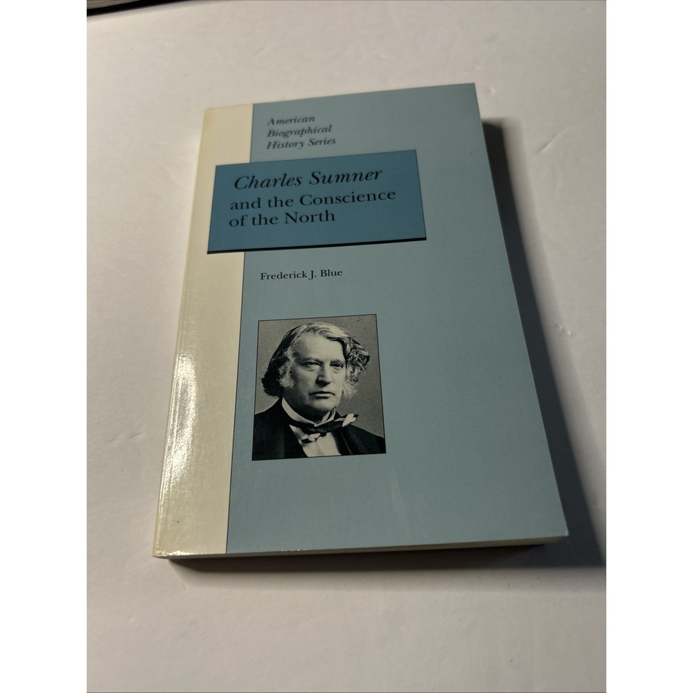 Charles Sumner and the Conscience of the North Paperback Frederic
